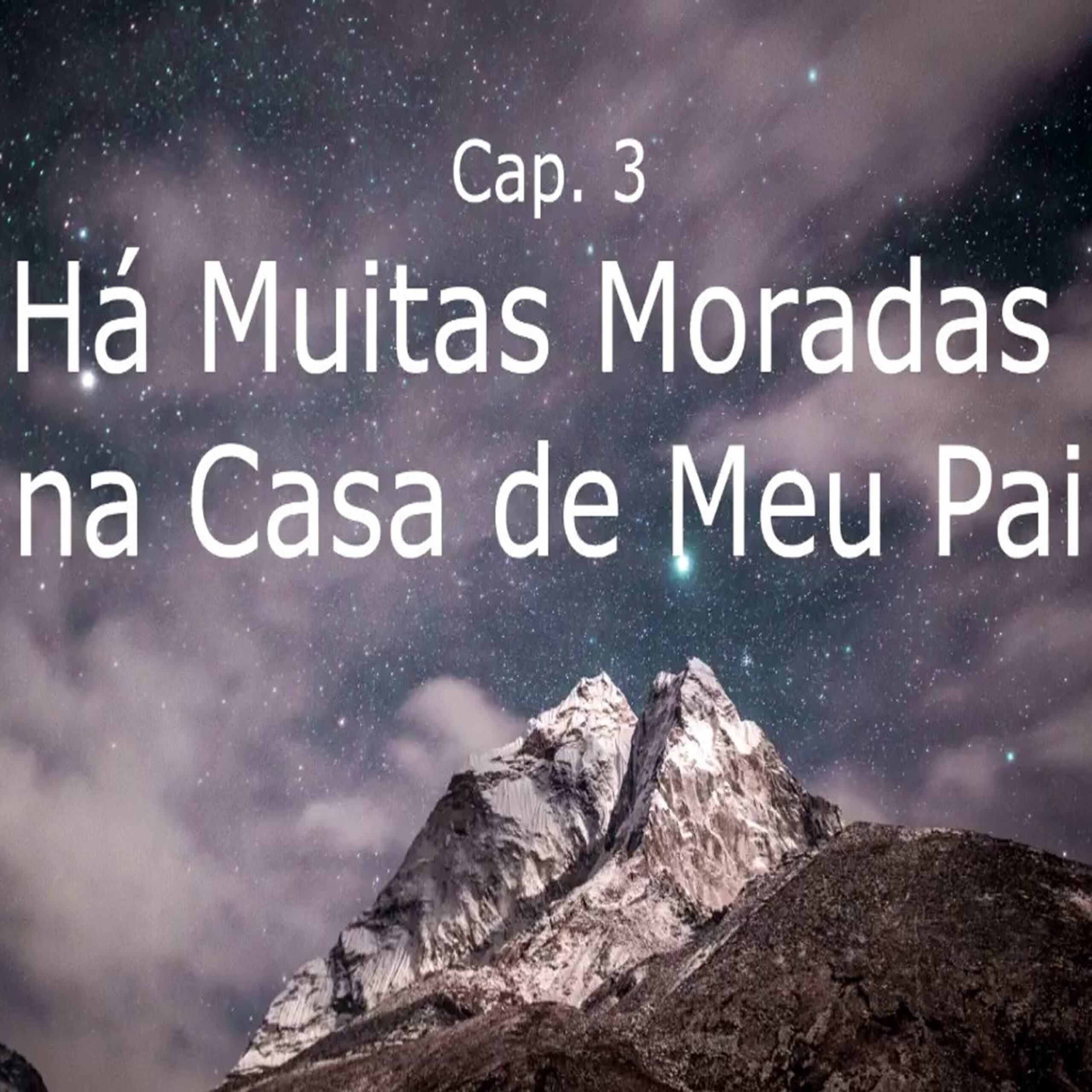 #04 – Há muitas moradas na casa de meu Pai