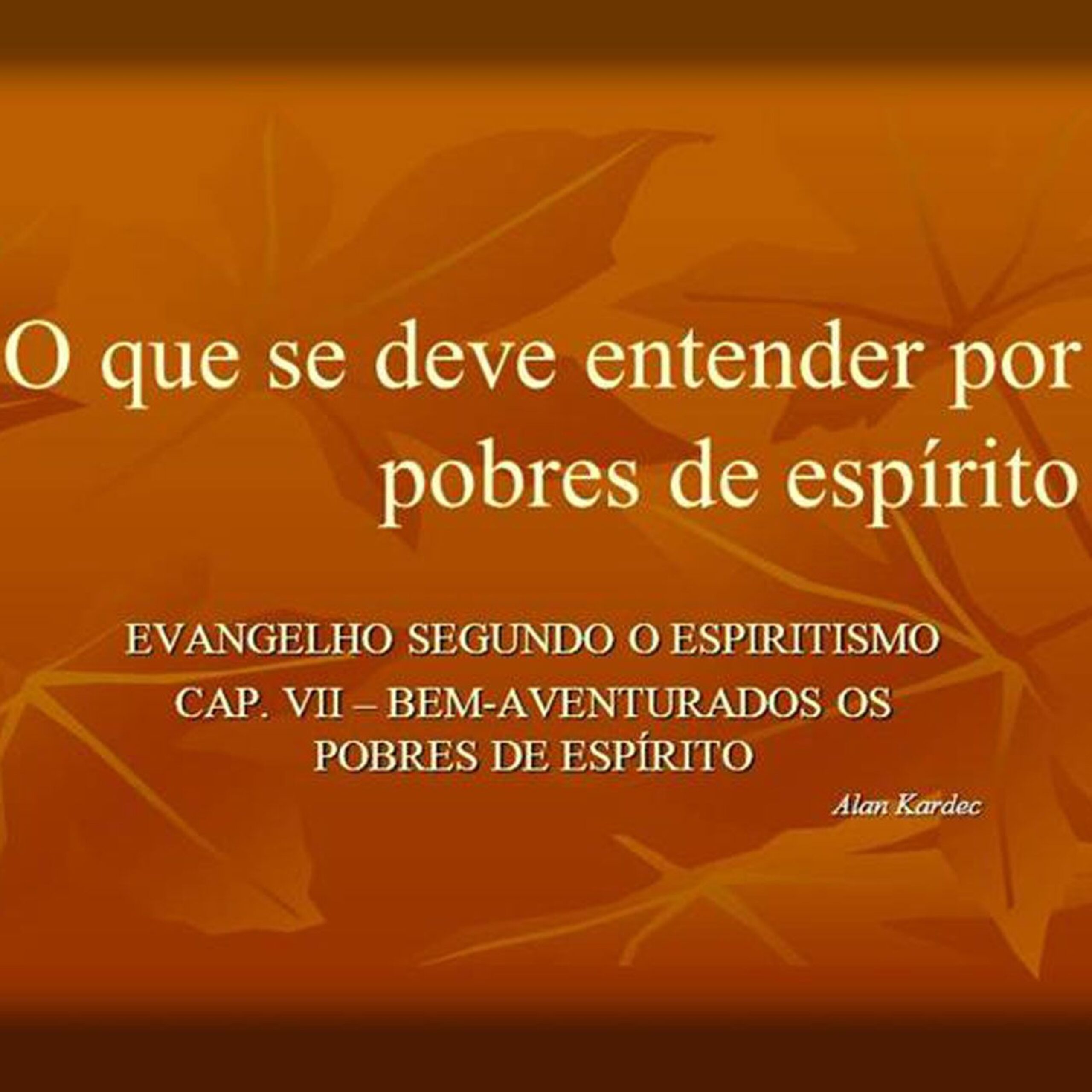 #07 – O que se deve entender por pobres de espírito