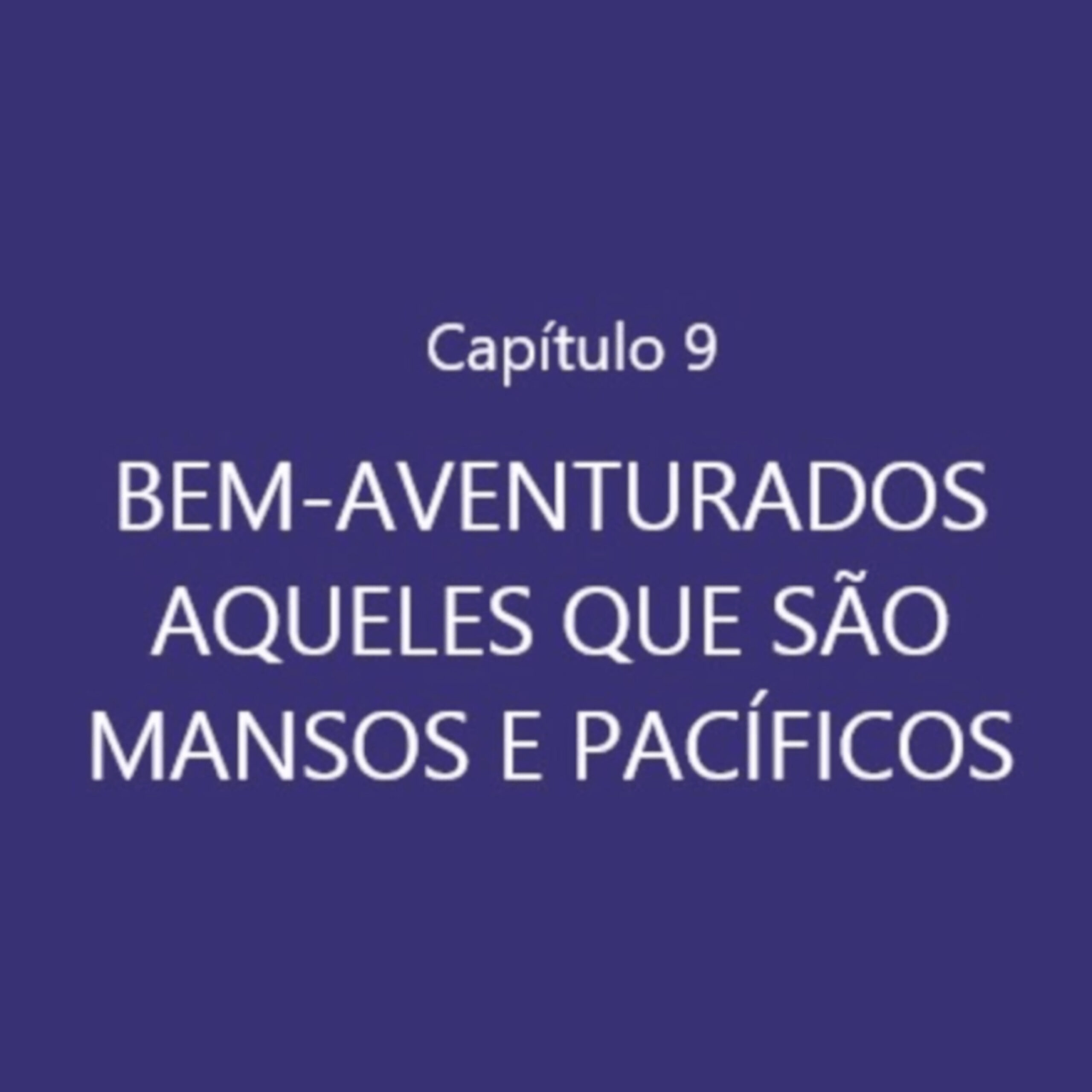 #09 – Bem-aventurados os que são mansos e pacíficos