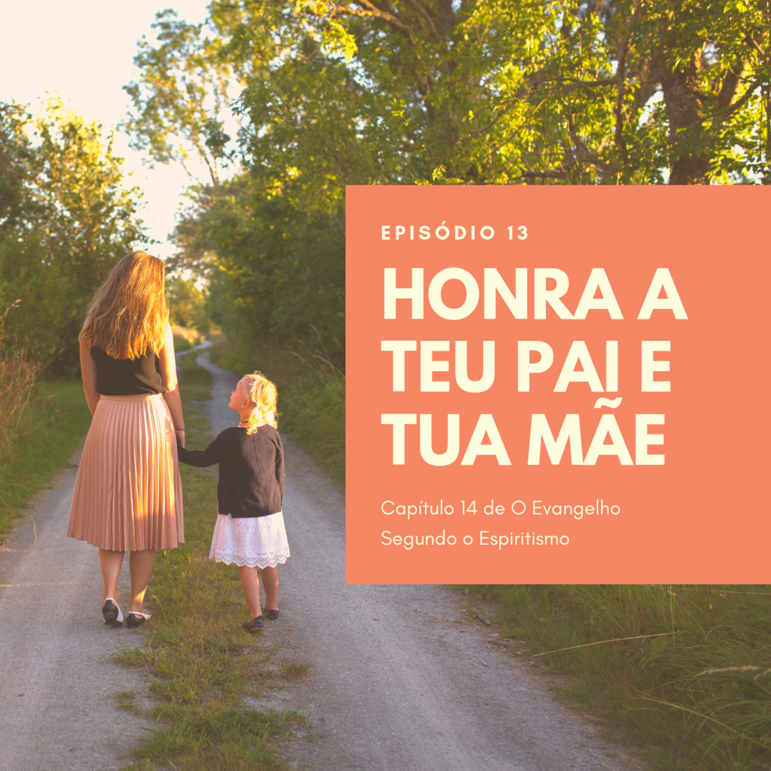 #13 – Honra a teu pai e a tua mãe