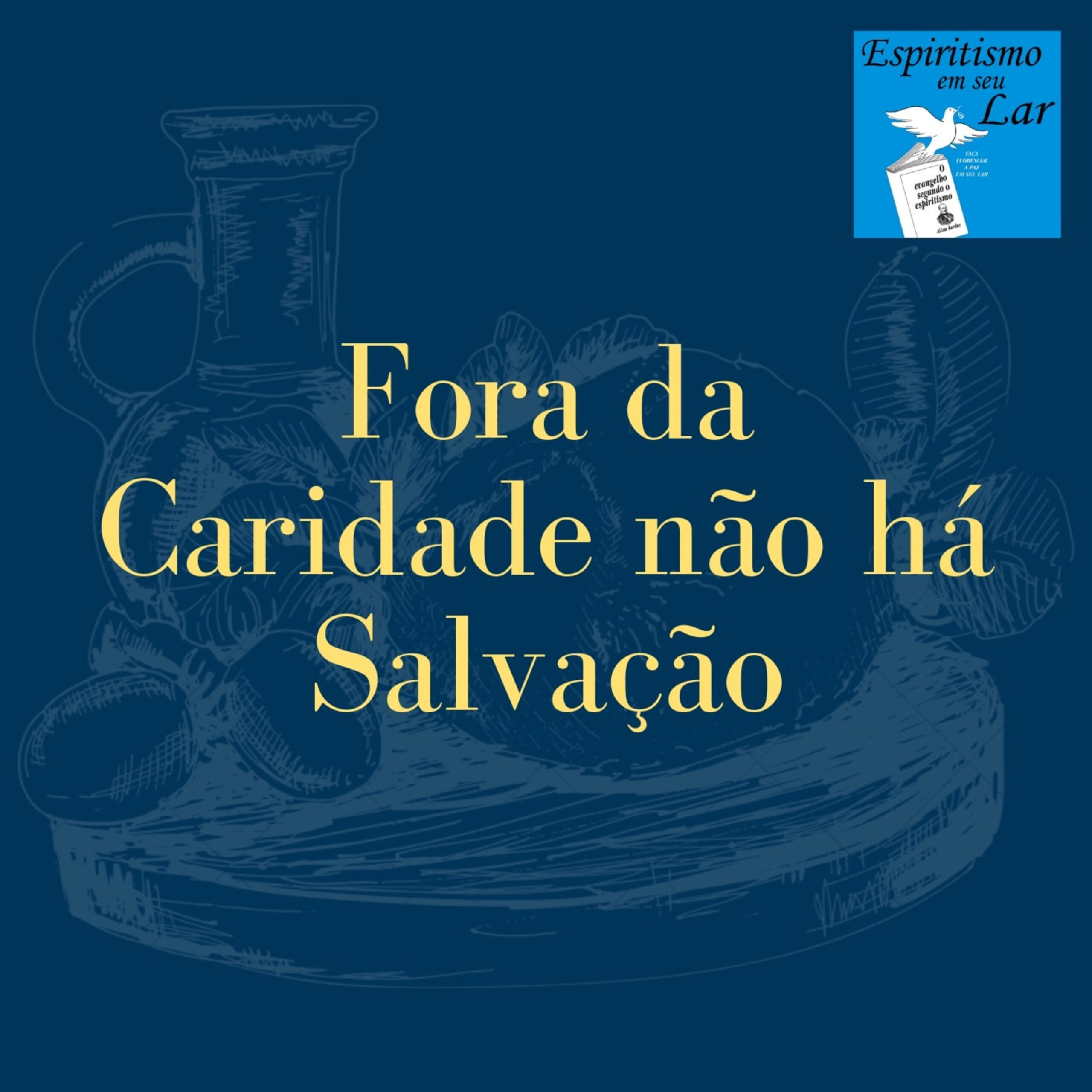 #14 – Fora da Caridade Não Há Salvação