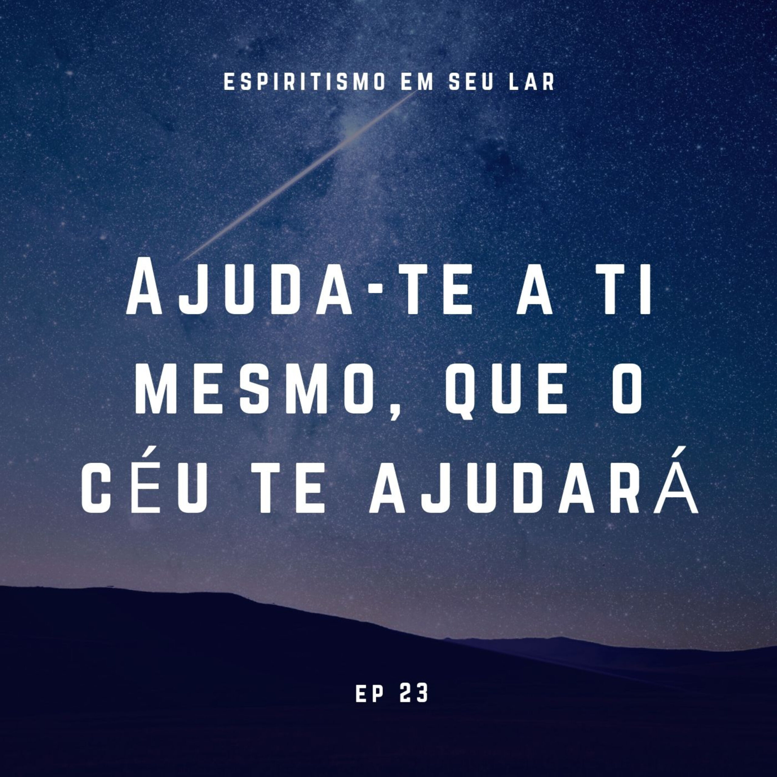 #23 – Ajuda-te a ti mesmo, que o céu te ajudará
