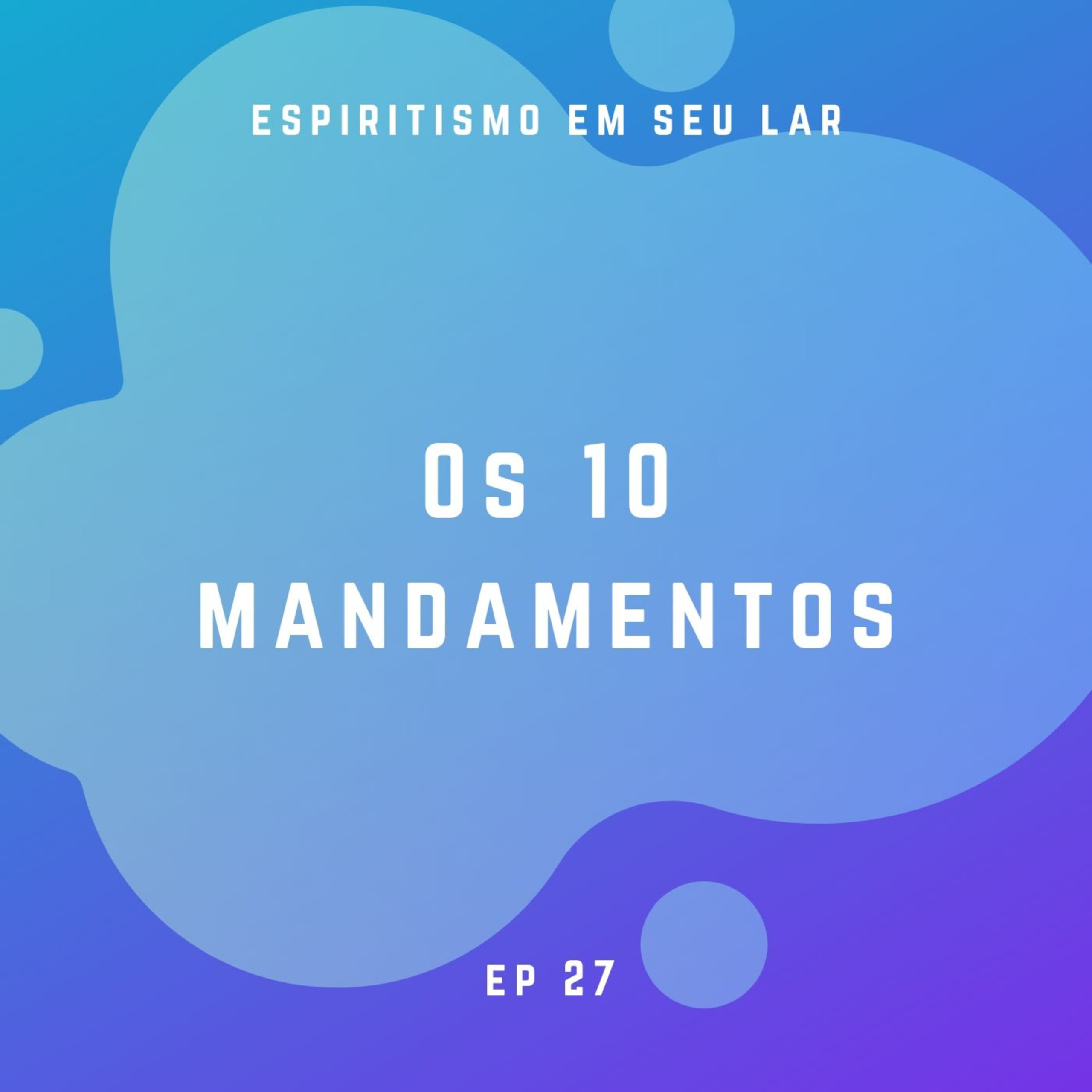 #27 – Os 10 mandamentos