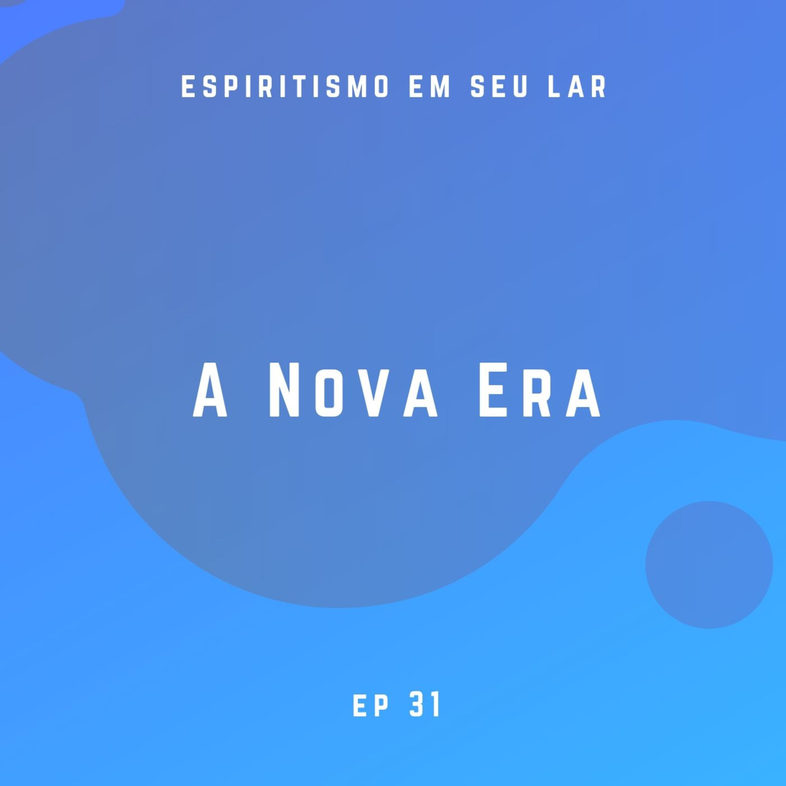 #31 – A Nova Era