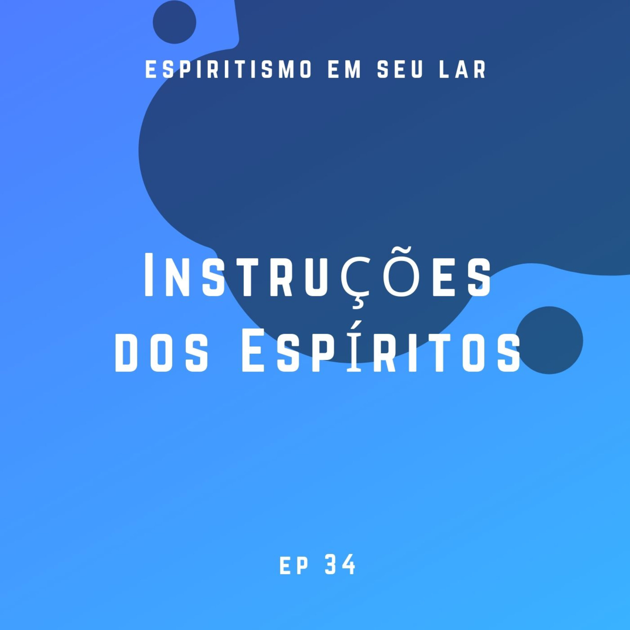#34 – Instruções dos Espíritos