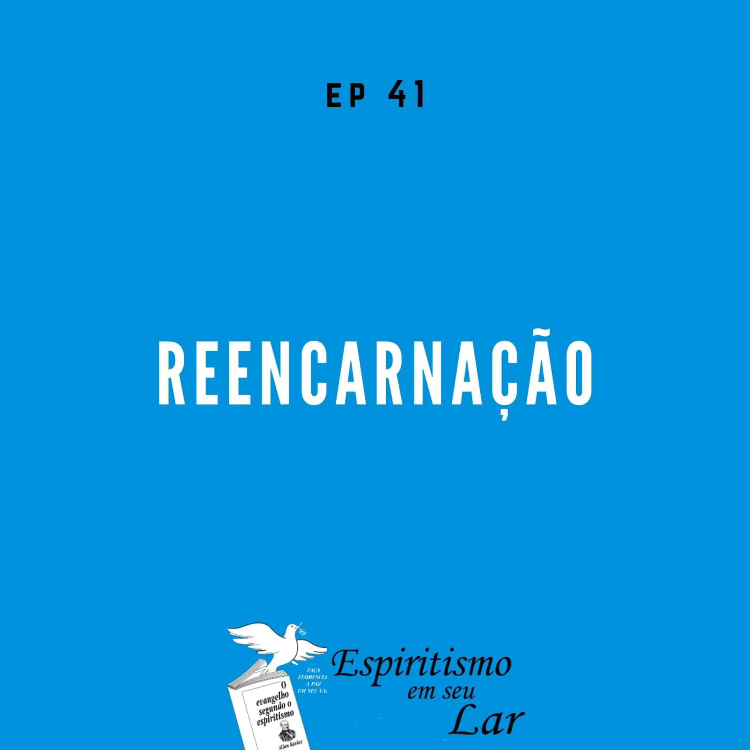 #41 – Reencarnação