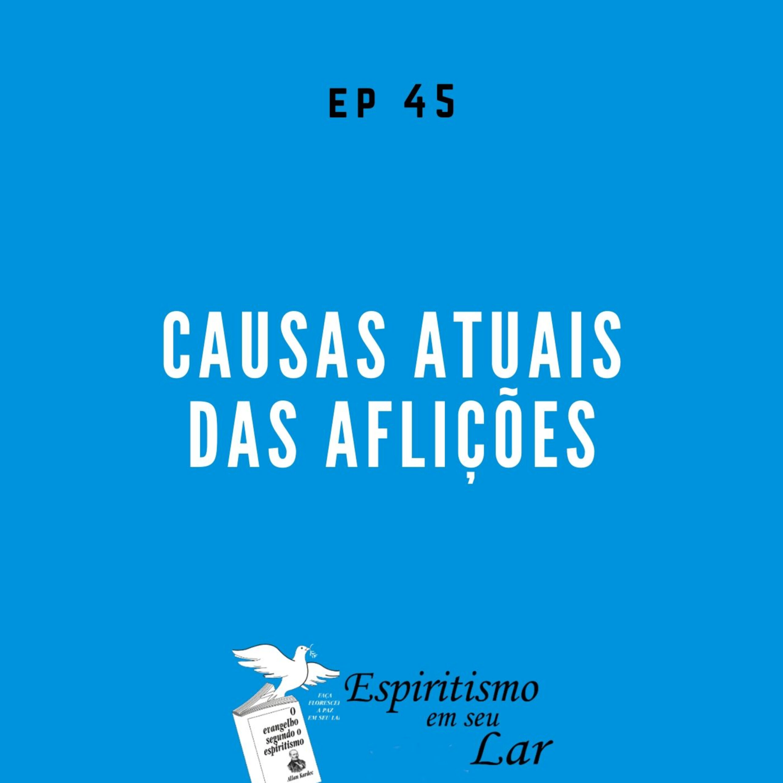 #45 – Causas atuais das aflições