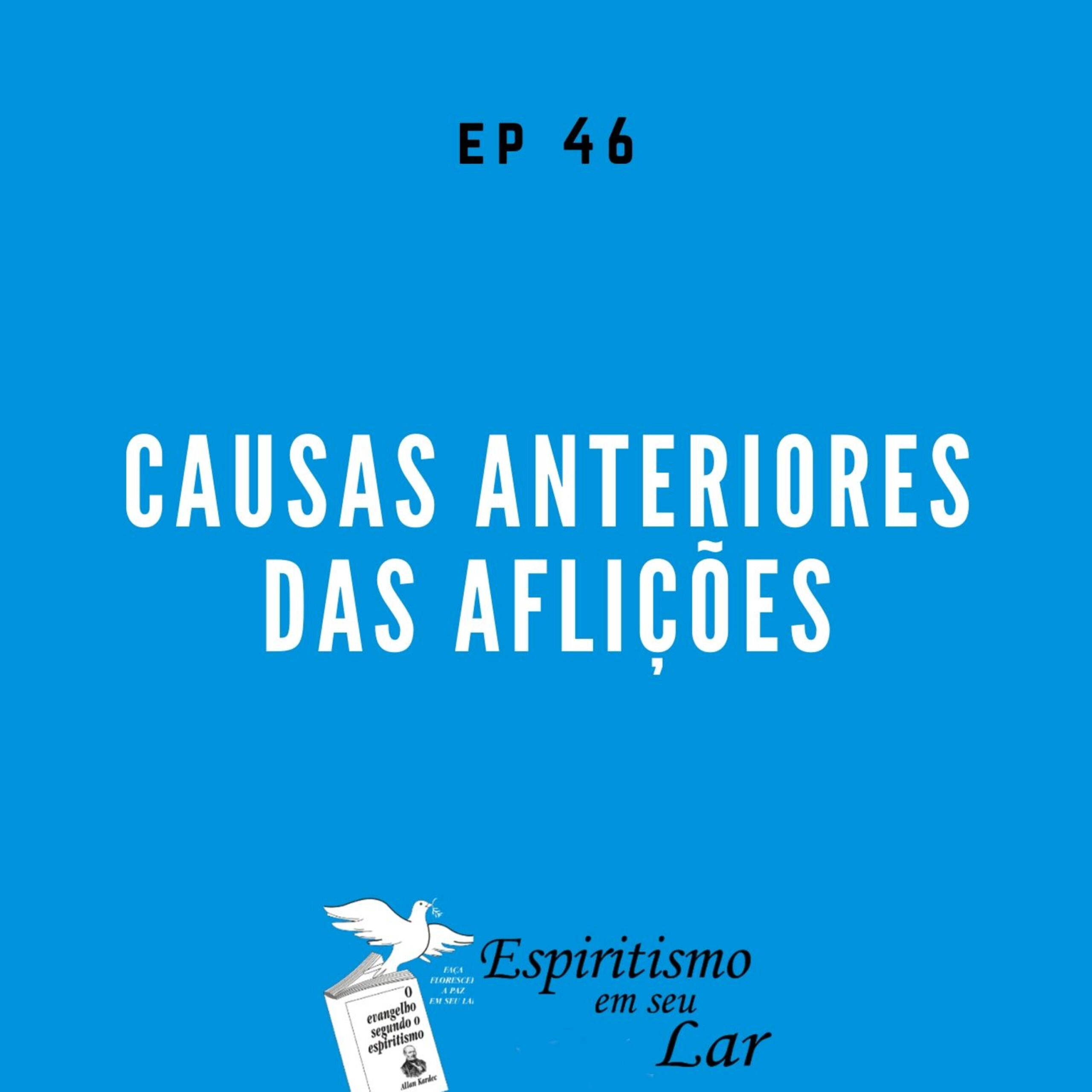 #46 – Causas anteriores das aflições