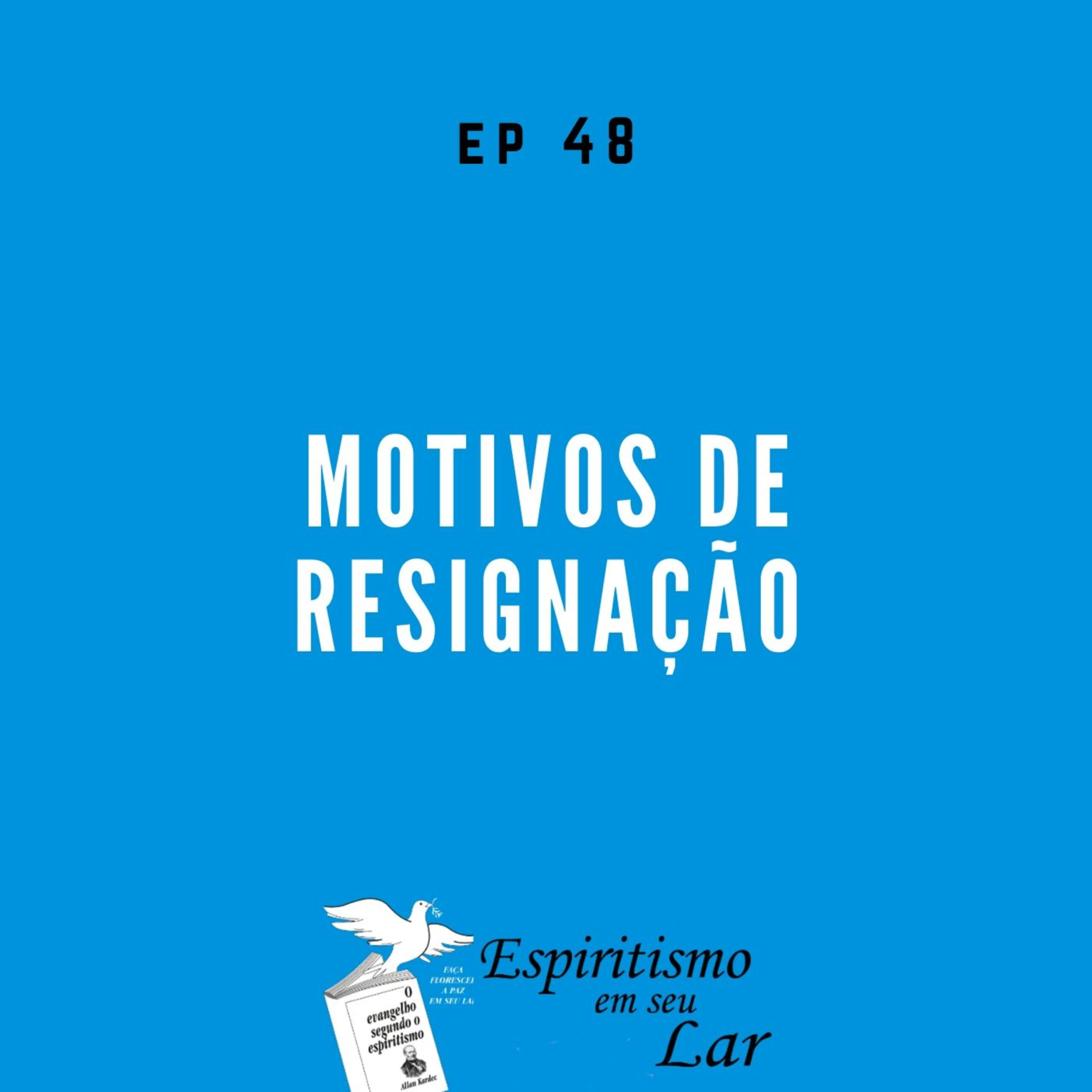 #48 – Motivos de resignação