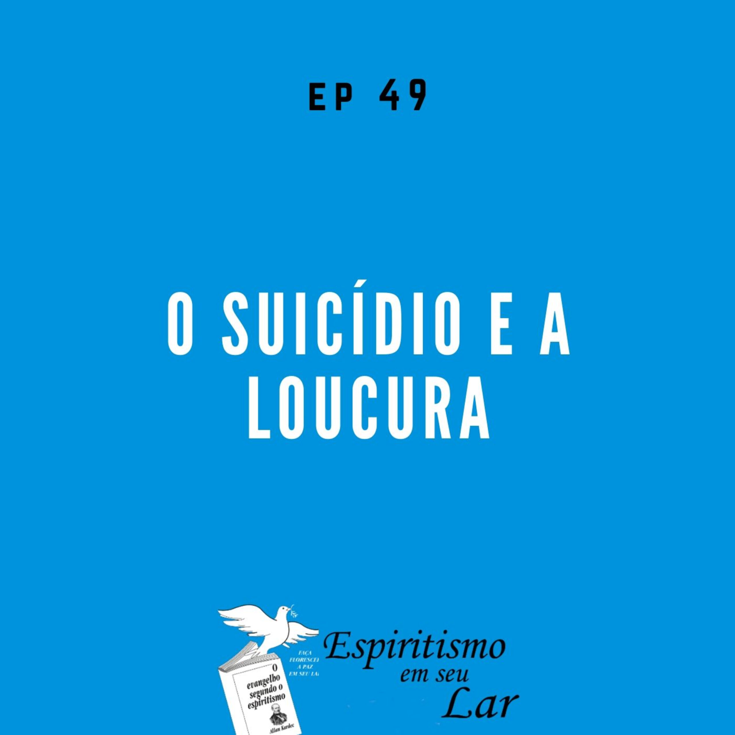 #49 – O suicídio e a loucura