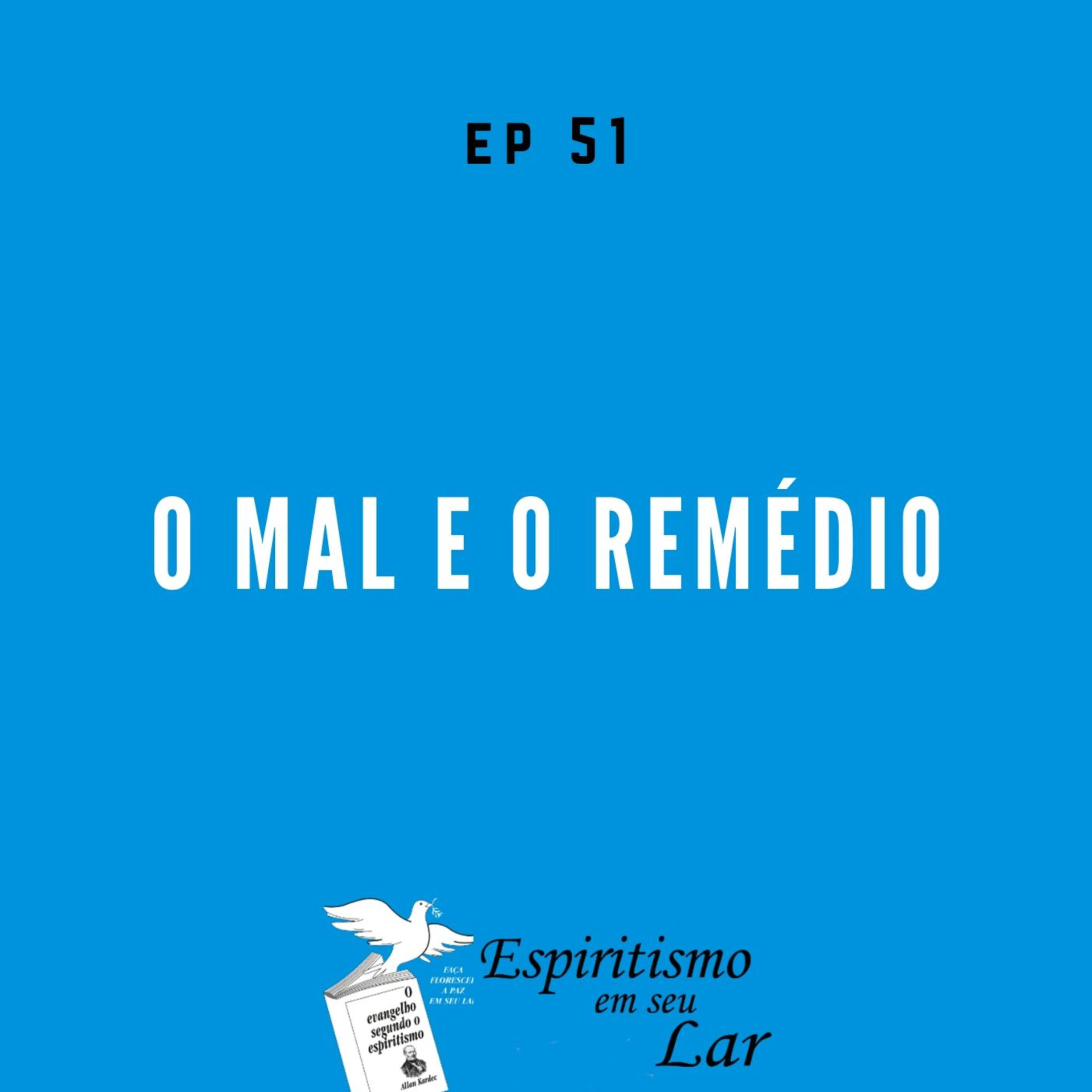 #51 – O mal e o remédio
