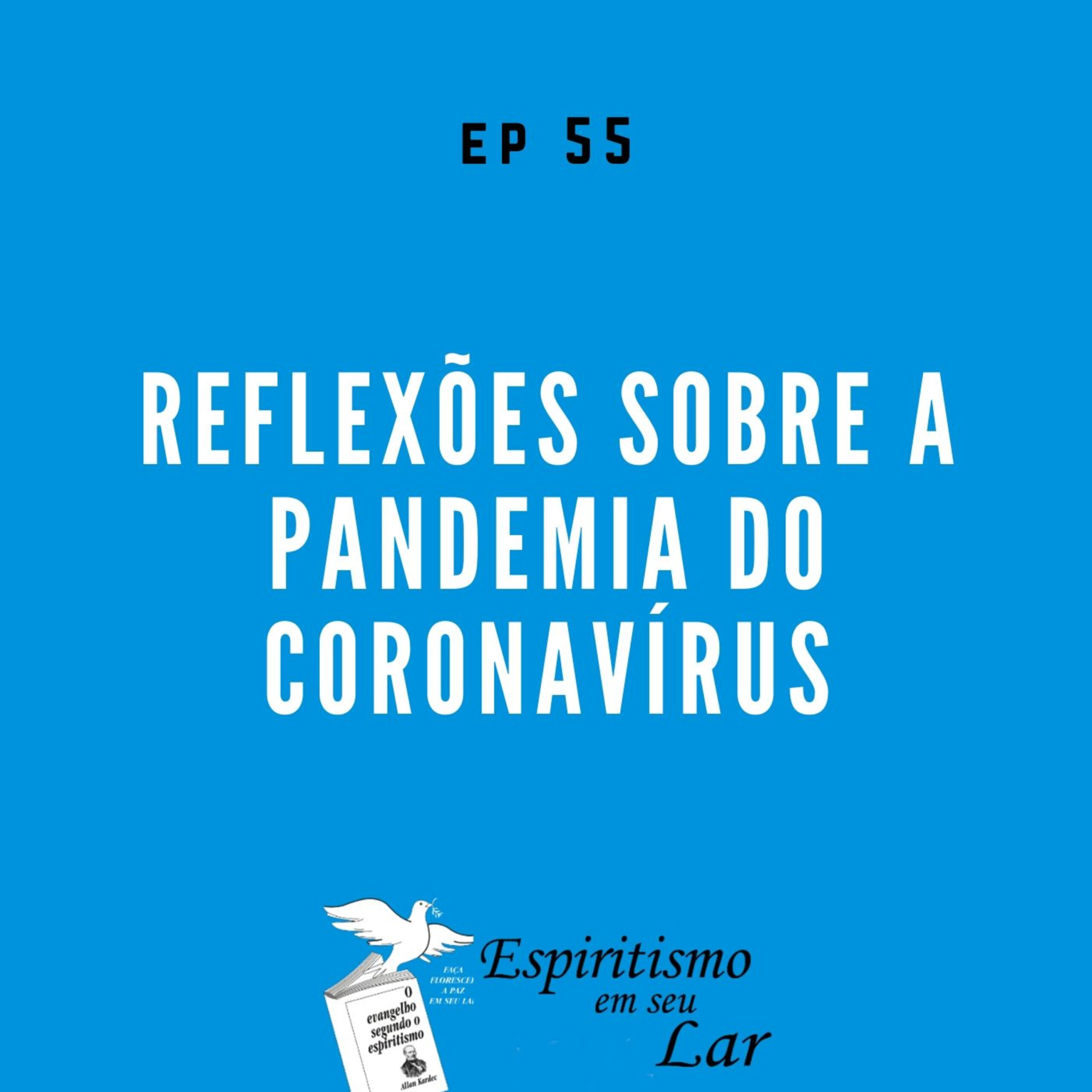 #55 – Reflexões sobre a pandemia do coronavírus