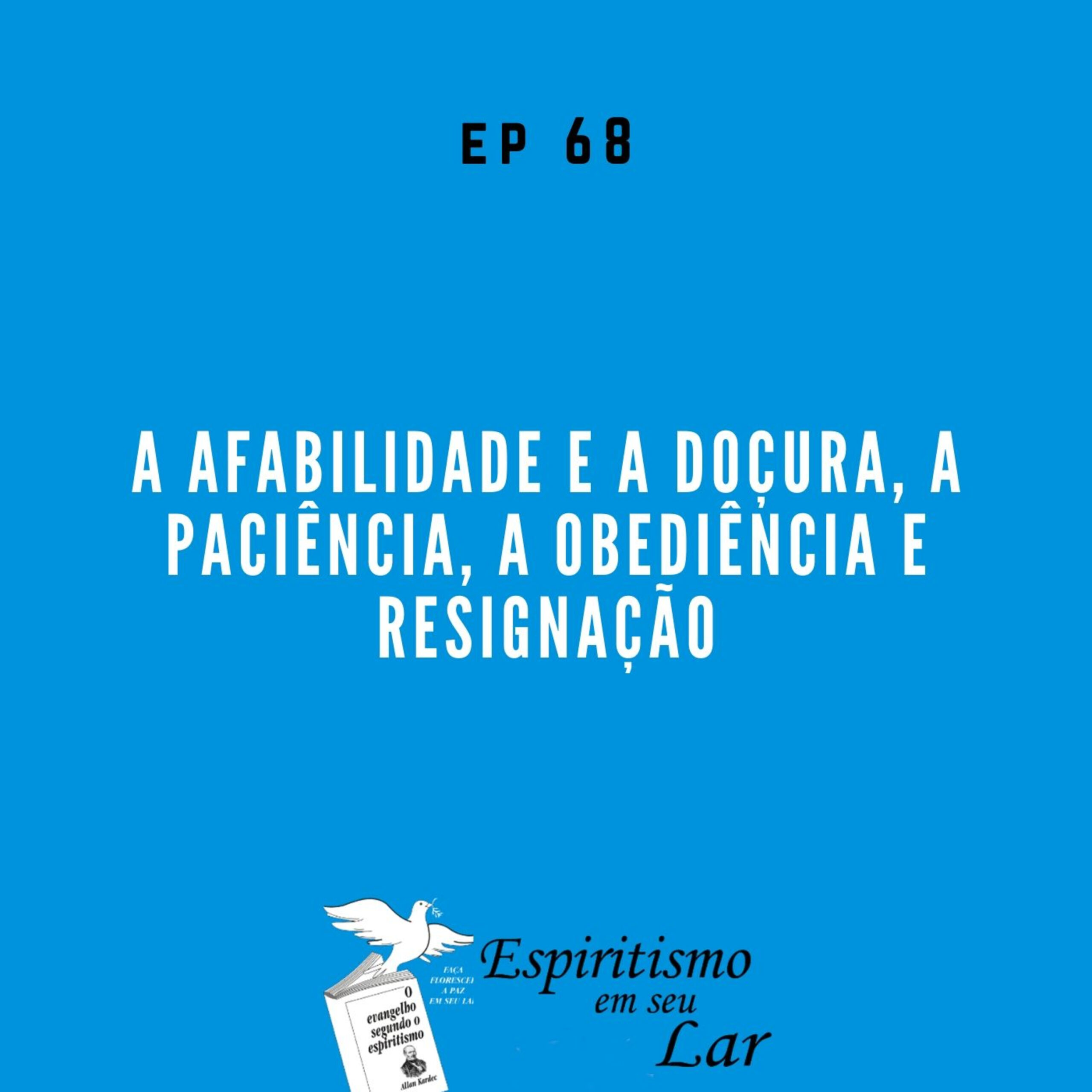 #68 – A afabilidade e a doçura, a paciência, a obediência e resignação
