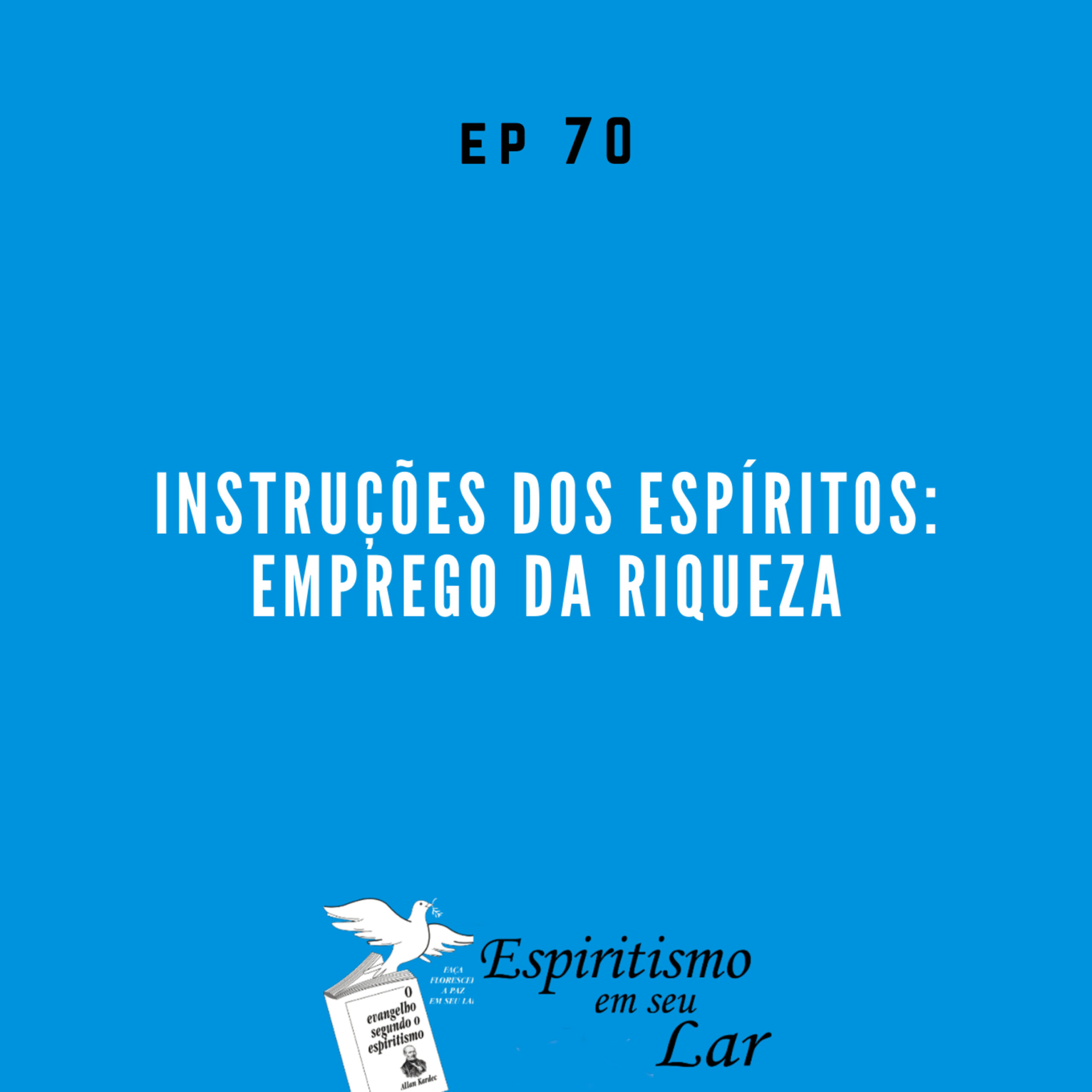 #70 – Instruções dos Espíritos: Emprego da riqueza