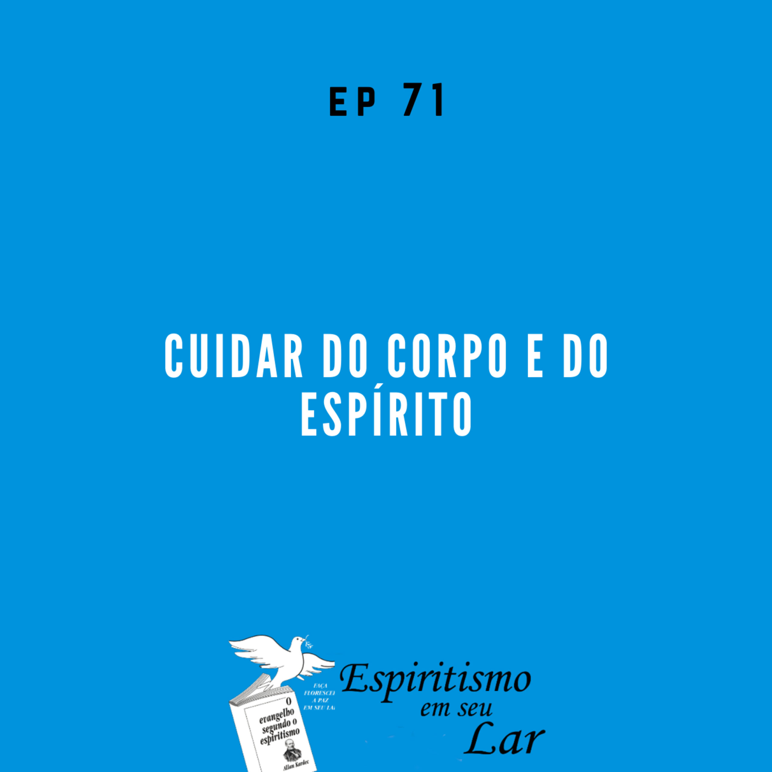 #71 – Cuidar do corpo e do Espírito