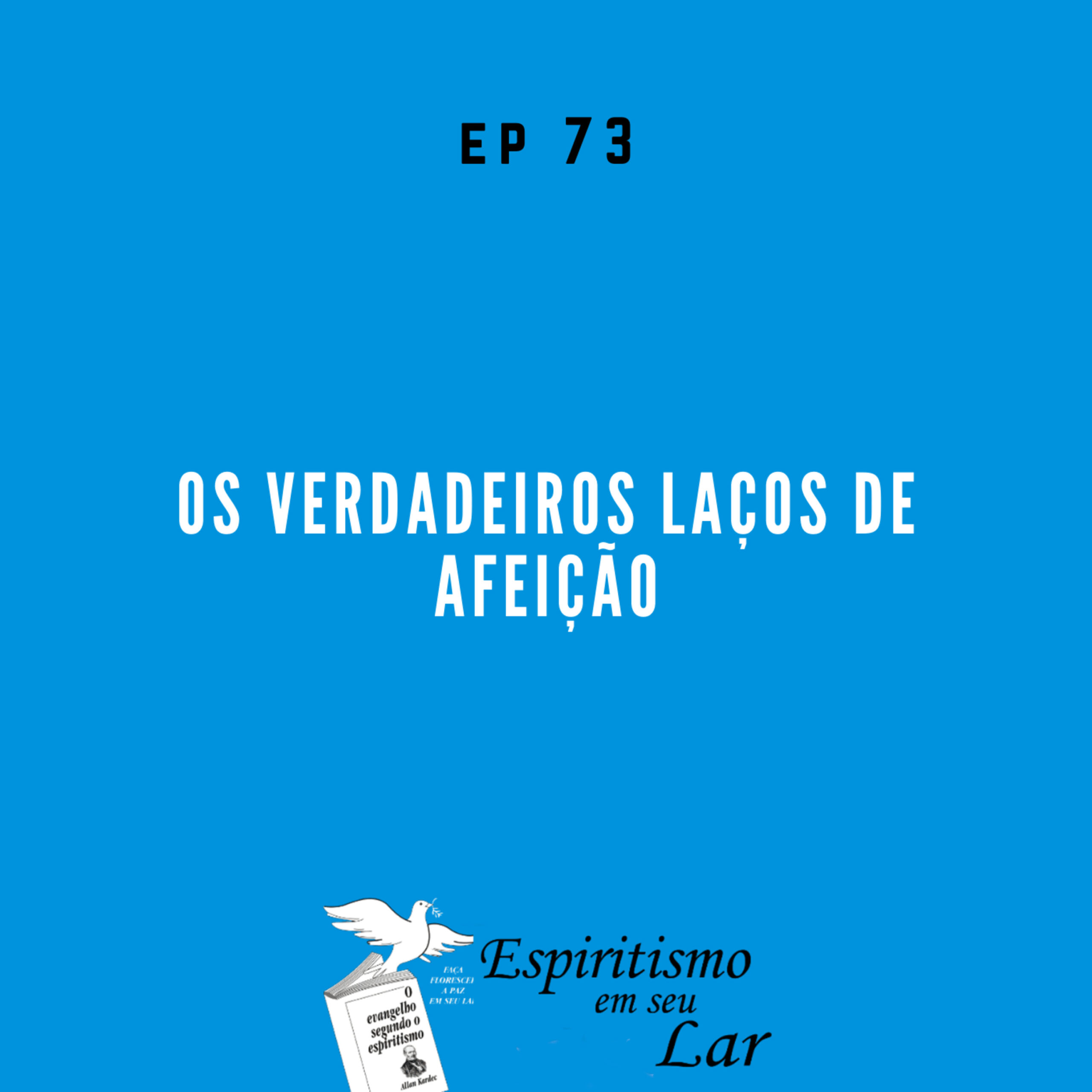 #73 – Os verdadeiros laços de afeição