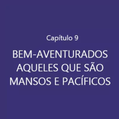 Bem-aventurados os que são mansos e pacíficos